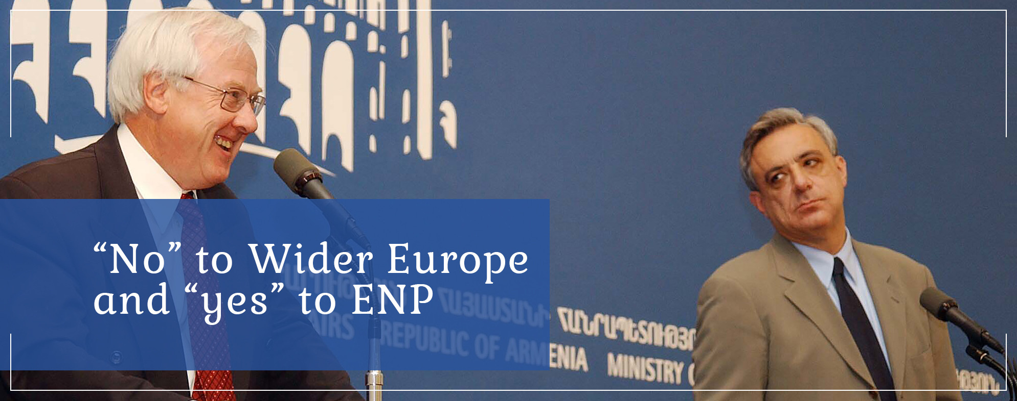 “No” to Wider Europe and “yes” to ENP